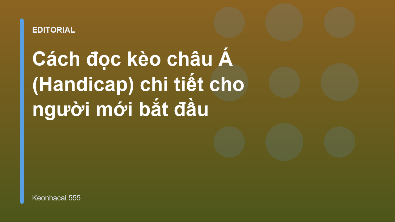 Hướng dẫn cách đọc kèo châu Á Handicap