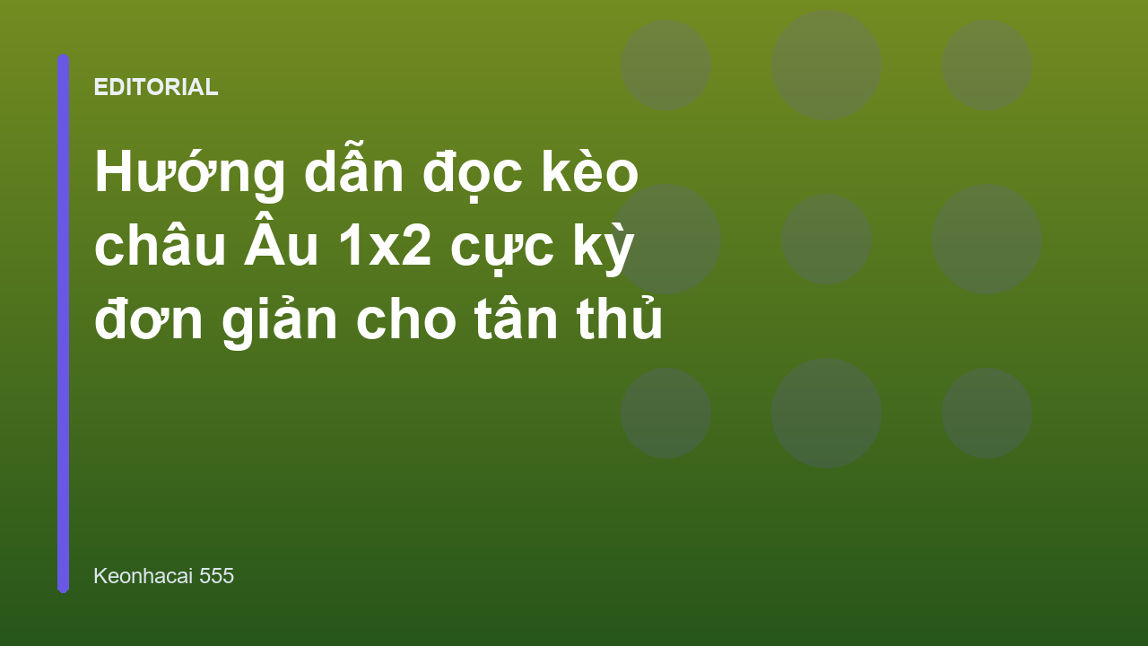 Hướng dẫn đọc kèo châu Âu 1x2