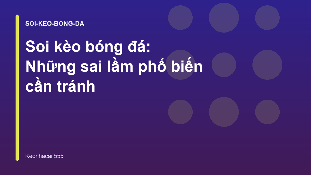 Soi kèo bóng đá: Những sai lầm phổ biến cần tránh